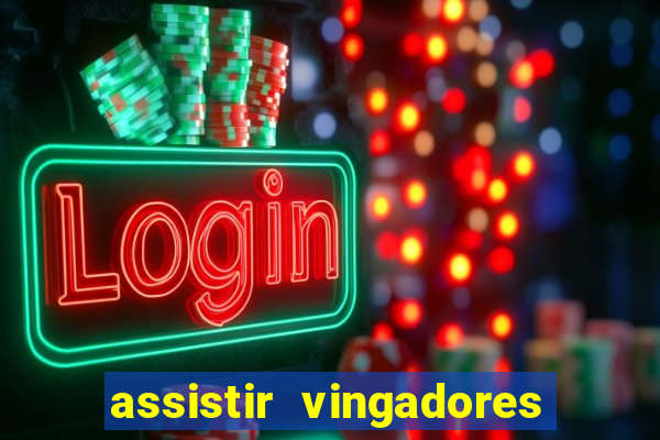 assistir vingadores ultimato completo dublado gratis